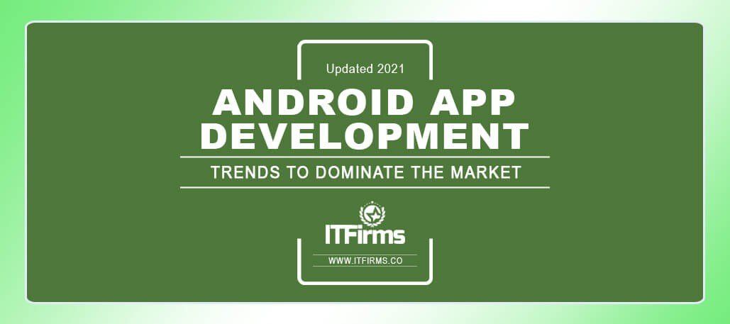 Top Android App Development Trends 2021